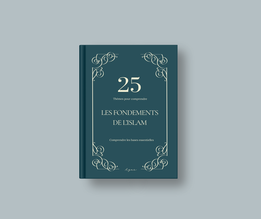 25 thèmes pour comprendre les fondements de l’Islam