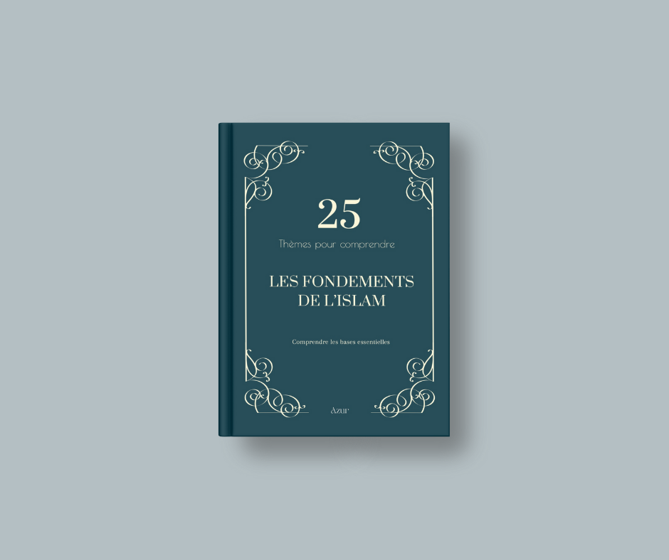25 thèmes pour comprendre les fondements de l’Islam
