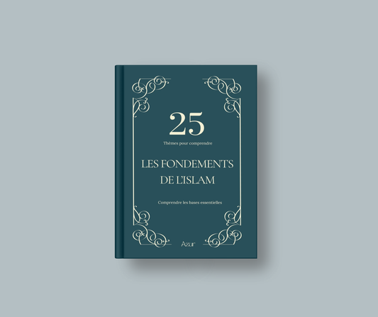 25 thèmes pour comprendre les fondements de l’Islam